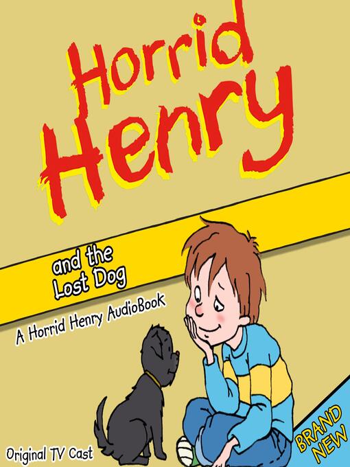 Title details for Horrid Henry and the Lost Dog by Lucinda Whiteley - Available